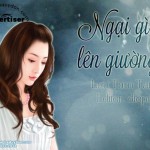 ngai gi len giuong zps8d103332 150x150 - Đọc truyện ngôn tình hiện đại Trình Gia Có Hỷ