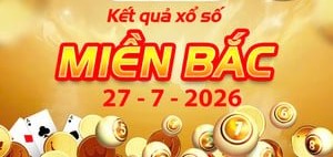 Trực tiếp Kết Quả xổ số miền Bắc ngày 27/7 – Cập nhật XSMB hôm nay