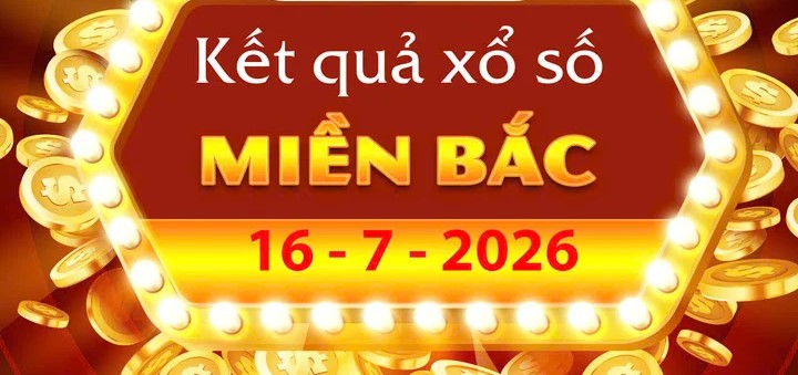 Xem Kết Quả xổ số miền Bắc ngày 16/7/2026 – XSMB Thứ 5 Chuẩn Nhất