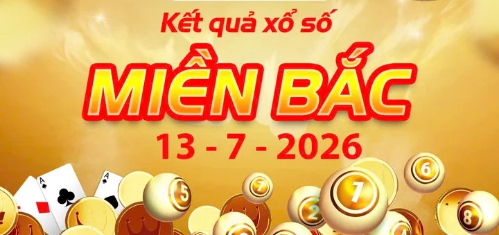 Trực tiếp Kết Quả xổ số miền Bắc ngày 13/7/2026 – Cập nhật XSMB hôm nay nhanh nhất